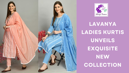 Lavanya Ladies Kurtis Unveils Exquisite New Collection